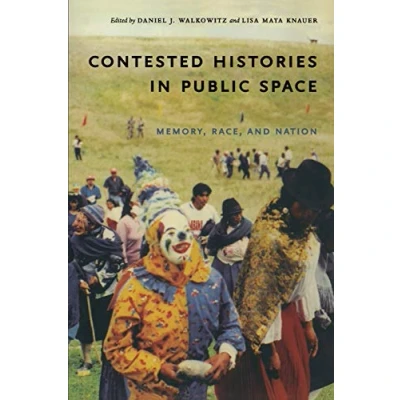 Abbildung von Contested Histories in Public Space: Memory, Race, and Nation (Radical Perspectives)