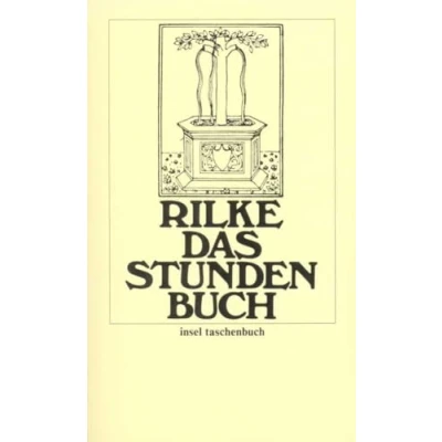 Abbildung von Das Stunden Buch: Enthaltend die drei Bücher: vom mönchischen Leben/Von der Pilgerschaft/Von Armut und Tode (insel taschenbuch)
