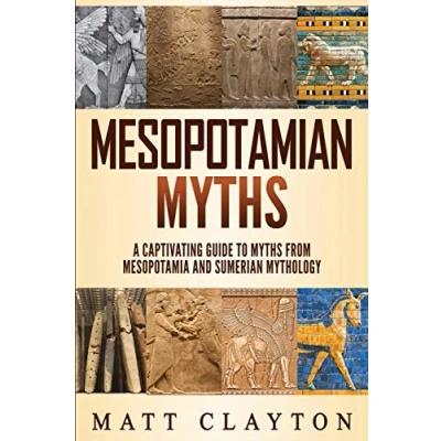 Abbildung von Mesopotamian Myths: A Captivating Guide to Myths from Mesopotamia and Sumerian Mythology (World Mythologies)