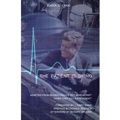 Abbildung von THE PATIENT IS DYING: ADAPTED FROM Roger CRAIG&#039;S 1971 MANUSCRIPT &quot;WHEN THEY KILL A PRESIDENT&quot; (The Deputy: Dean Craig, Band 2)