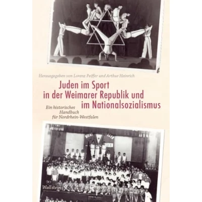 Abbildung von Juden im Sport in der Weimarer Republik und Nationalsozialismus: Ein historisches Handbuch für Nordrhein Westfalen