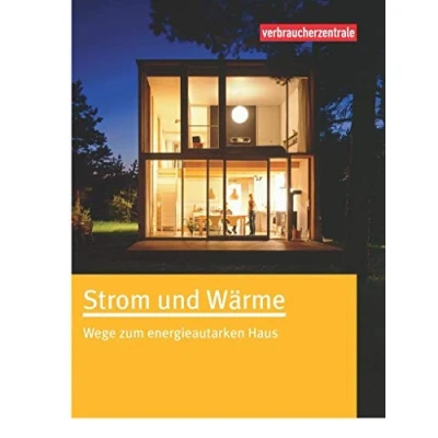 Abbildung von Strom und Wärme: Wege zum energieautarken Haus