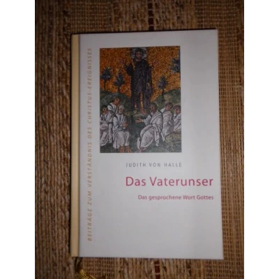 Abbildung von Das Vaterunser: gesprochene Wort Gottes (Beiträge zum Verständnis des Christus Ereignisses)