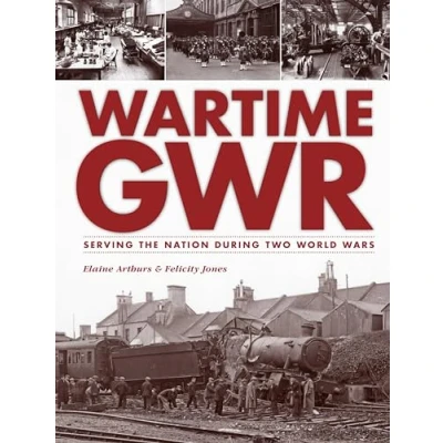 Abbildung von Wartime GWR: Serving the Nation during Two World Wars