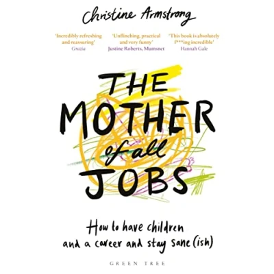 Abbildung von The Mother of All Jobs: How to Have Children and a Career Stay Sane(ish)