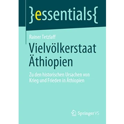 Abbildung von Vielvölkerstaat Äthiopien: Zu den historischen Ursachen von Krieg und Frieden in Äthiopien (essentials)