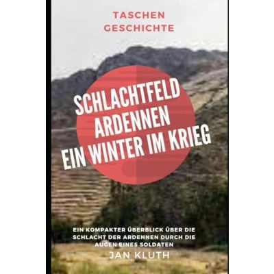 Abbildung von Schlachtfeld Ardennen: Ein Winter im Krieg: kompakter Überblick über die Schlacht der Ardennen durch Augen eines Soldaten