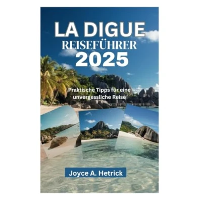 Abbildung von LA DIGUE REISEFÜHRER 2025: Praktische Tipps für eine unvergessliche Reise