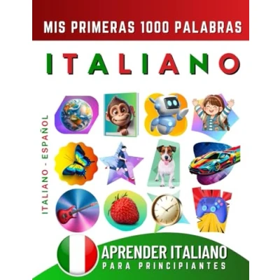 Abbildung von Aprender Italiano para Principiantes, Mis Primeras 1000 Palabras: Libro Bilingüe de Aprendizaje Español Niños y Adultos