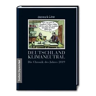 Abbildung von Deutschland klimaneutral. Die Chronik des Jahres 2019: Der konsequent unkorrekte Jahresrückblick von Greser &amp; Lenz, Gewinner Karikaturistenpreis. ... (Greser Lenz: eines Jahres)