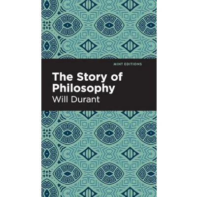Abbildung von the Story of Philosophy: Lives and Opinions Greater Philosophers (Mint Editions (Philosophical Theological Work))