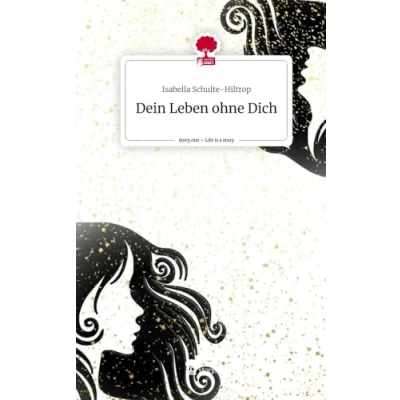Abbildung von Dein Leben ohne Dich. Life is a Story story.one