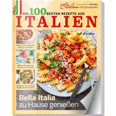 Abbildung von Die 100 besten Rezepte aus Italien Bella Italia zu Hause genießen: Pizza, Pasta, Gnocchi, Risotto &amp; Polenta, Tiramisu, Antipasti uvm.