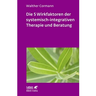 Abbildung von Die 5 Wirkfaktoren der systemisch integrativen Therapie und Beratung (Leben Lernen, Bd. 268): Arbeiten mit Therapieschleife