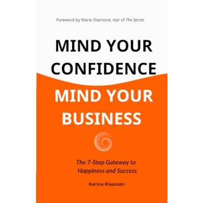 Abbildung von Mind Your Confidence Business: The 7 Step Gateway To Happiness And Success
