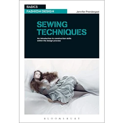 Abbildung von Sewing Techniques: An Introduction to Construction Skills Within the Design Process (Basics Fashion Design)