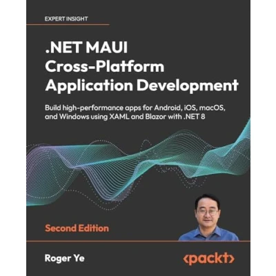 Abbildung von .NET MAUI Cross Platform Application Development Second Edition: Build high performance apps for Android, iOS, macOS, and Windows using XAML Blazor with 8