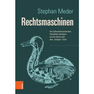 Abbildung von Rechtsmaschinen: Von Subsumtionsautomaten, Künstlicher Intelligenz und der Suche nach dem &quot;richtigen&quot; Urteil: ... Urteil