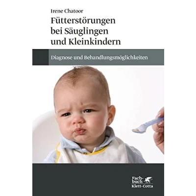 Abbildung von Fütterstörungen bei Säuglingen und Kleinkindern: Diagnose Behandlungsmöglichkeiten