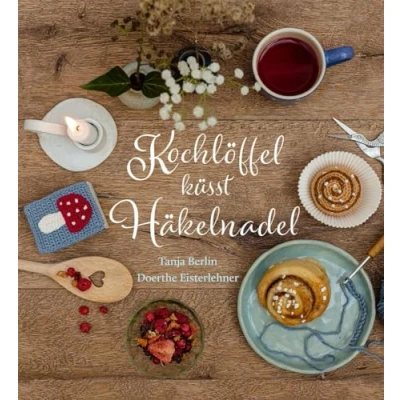 Abbildung von Kochlöffel küsst Häkelnadel: Köstliches und Gehäkeltes als Geschenk für andere sich selbst