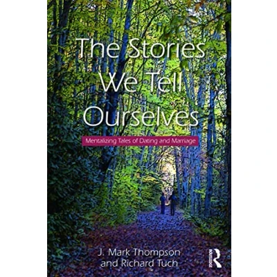 Abbildung von The Stories We Tell Ourselves: Mentalizing Tales of Dating and Marriage