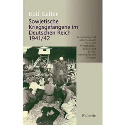 Abbildung von Sowjetische Kriegsgefangene im Deutschen Reich 1941/42: Behandlung und Arbeitseinsatz zwischen Vernichtungspolitik kriegswirtschaftlichen Zwängen: ... der Stiftung niedersächsische Gedenkstätten)