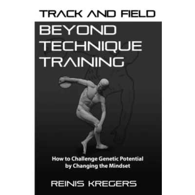 Abbildung von Track and Field: Beyond Technique Training: How to Challenge Genetic Potential by Changing the Mindset