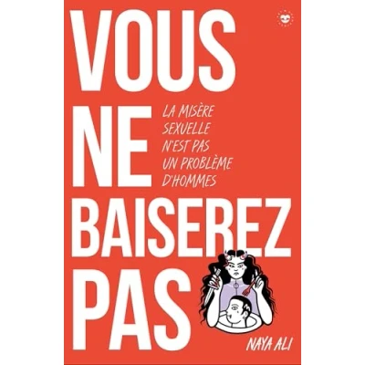 Abbildung von Vous ne baiserez pas !: La misère sexuelle n&#039;est un problème d&#039;hommes