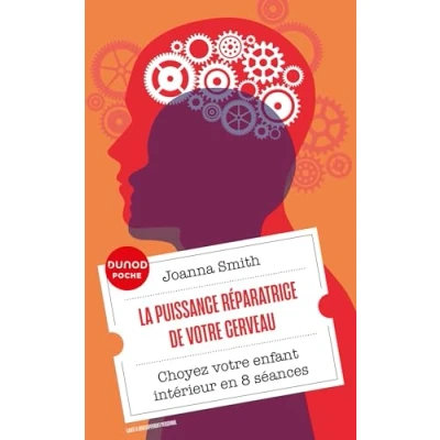 Abbildung von La puissance réparatrice de votre cerveau: Choyez enfant intérieur en 8 séances