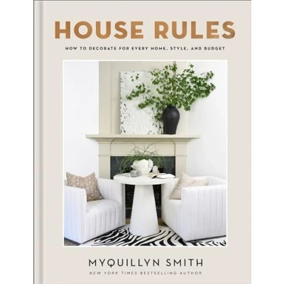 Abbildung von House Rules: How to Decorate for Every Home, Style, and Budget