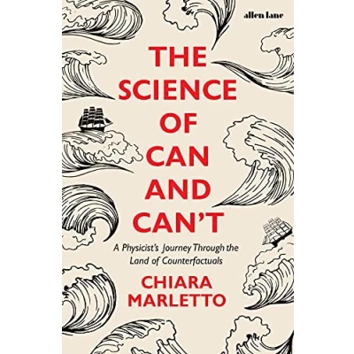 Abbildung von the Science of Can and Can&#039;t: A Physicist&#039;s Journey through Land Counterfactuals