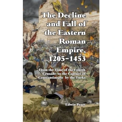 Abbildung von the Decline and Fall of Eastern Roman Empire: From Time Fourth Crusade to Capture Constantinople