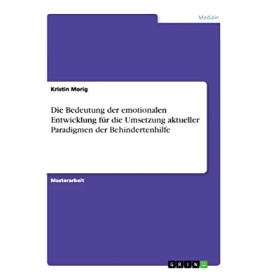 Abbildung von die Bedeutung der emotionalen Entwicklung für Umsetzung aktueller Paradigmen Behindertenhilfe: Magisterarbeit