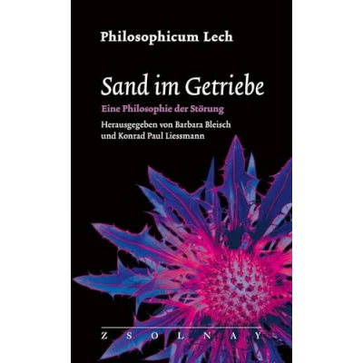 Abbildung von Sand im Getriebe: Eine Philosophie der Störung (Philosophicum Lech 27)