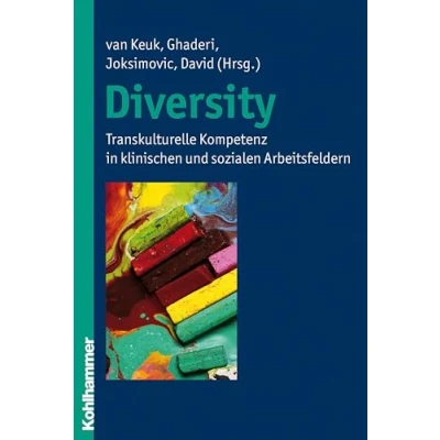Abbildung von Diversity: Transkulturelle Kompetenz in klinischen und sozialen Arbeitsfeldern