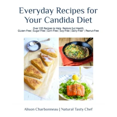 Abbildung von Everyday Recipes for Your Candida Diet: 100+ Easy &amp; Delicious to Help Restore Gut Health