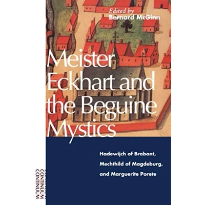 Abbildung von Meister Eckhart and the Beguine Mystics: Hadewijch of Brabant, Mechthild Magdeburg, Marguerite Porete