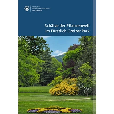 Abbildung von Schätze der Pflanzenwelt im Fürstlich Greizer Park (Amtliche Führer Stiftung Thüringer Schlösser und Gärten)