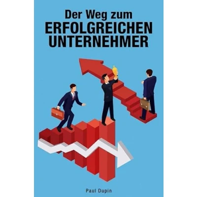 Abbildung von Der Weg zum erfolgreichen Unternehmer: Wie Sie und Ihr Unternehmen neue Dynamik gewinnen (Dein Business)