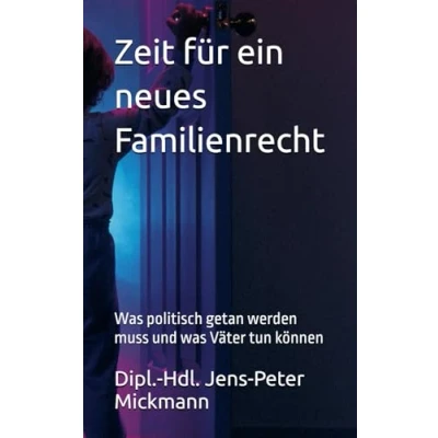 Abbildung von Zeit für ein neues Familienrecht: was politisch getan werden muss und Väter tun können