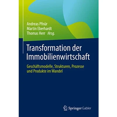 Abbildung von Transformation der Immobilienwirtschaft: Geschäftsmodelle, Strukturen, Prozesse und Produkte im Wandel