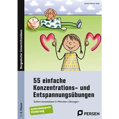 Abbildung von 55 einfache Konzentrations u. Entspannungsübungen: Sofort einsetzbare 5 Minuten Übungen für Kinder mit sonderpädagogischem Förderbedarf (1. bis 5. Klasse)