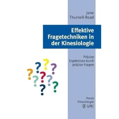 Abbildung von Effektive Fragetechniken in der Kinesiologie: präzise Ergebnisse durch Fragen: Fragen. Praxis Kinesiologie