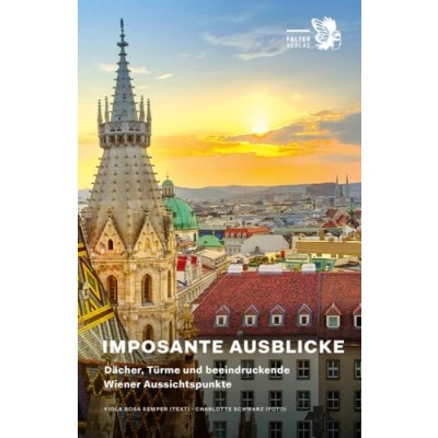 Abbildung von Imposante Ausblicke: Dächer, Türme und beeindruckende Wiener Aussichtspunkte (Kultur für Genießer)