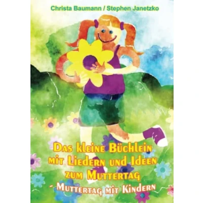 Abbildung von Das kleine Büchlein mit Liedern und Ideen zum Muttertag: Muttertag Kindern