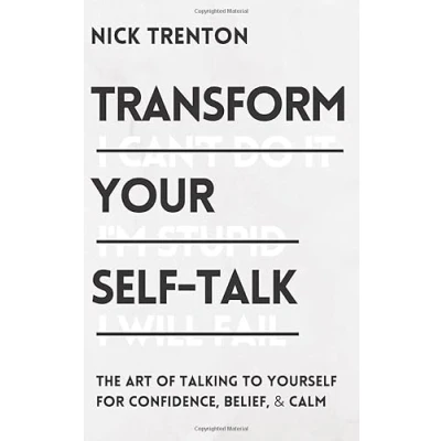 Abbildung von Transform Your Self Talk: The Art of Talking to Yourself for Confidence, Belief, and Calm (The Path Calm, Band 6)