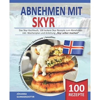 Abbildung von Abnehmen MIT SKYR: Das Skyr Kochbuch, 100 leckere Rezepte zum inkl. Wochenplan und Anleitung &quot;Skyr selber machen&quot;