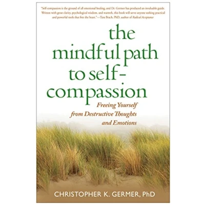 Abbildung von The Mindful Path to Self Compassion: Freeing Yourself from Destructive Thoughts and Emotions