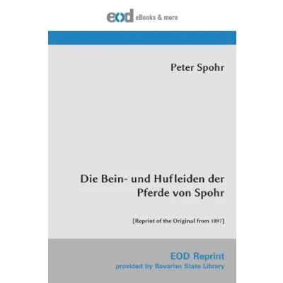 Abbildung von Die Bein und Hufleiden der Pferde von Spohr: [Reprint of the Original from 1897]