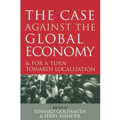 Abbildung von the Case Against Global Economy: And for a Turn Towards Localization